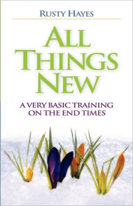 Title: All Things New, Author: Rusty Hayes