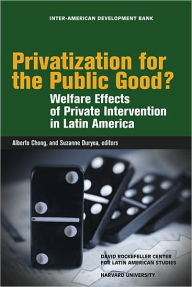 Title: Privatization for the Public Good?: Welfare Effects of Private Intervention in Latin America, Author: Alberto Chong