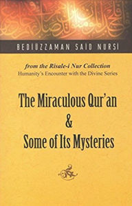 Title: Miraculous Qur'an and Some of Its Mysteries: From the Risale-i Nur Collection, Author: Bediuzzaman Said Nursi