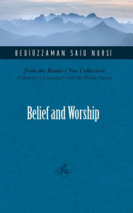 Title: Belief and Worship, Author: Bediuzzaman Said Nursi