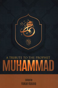 Title: A Tribute to the Prophet Muhammad, Author: Hakan Yesilova