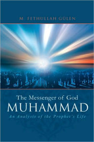 Title: The Messenger of God: Muhammad, Author: M. Fethullah Gulen