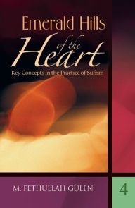 Title: Emerald Hills of the Heart: Key Concepts in the Practice of Sufism, Author: M. Fethullah Gülen