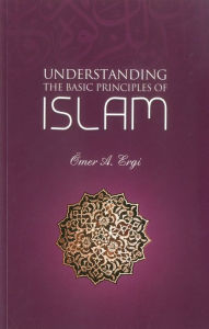 Title: Understanding The Basic Principles of Islam, Author: Omer