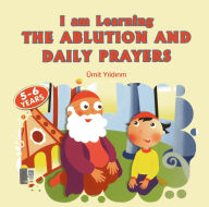 Title: I am Learning the Ablution and Daily Prayers, Author: Umit Yildirim