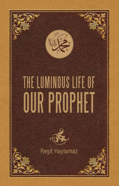 The Luminous Life of Our Prophet