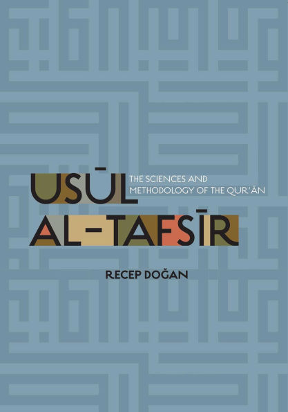 Usul al Tafsir: the Sciences and Methodology of Qur'an