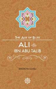 Title: Ali Ibn Abi Talib, Author: Zekeriya Ulasli