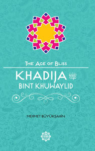 Title: Khadija Bint Khuwaylid, Author: Mehmet Buyuksahin