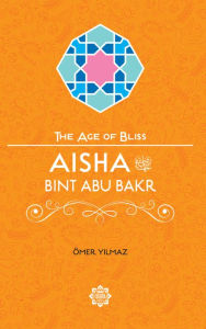 Title: Aisha Bint Abu Bakr, Author: Omer Yilmaz