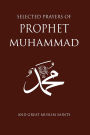 Selected Prayers of Prophet Muhammad: and Great Muslim Saints