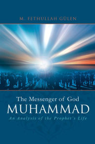 Title: Messenger Of God: Muhammad, Author: M. Fethullah Gülen