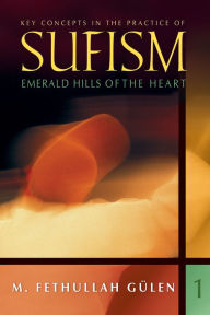 Title: Key Concepts In Practice Of Sufism Vol 1, Author: M. Fethullah Gülen
