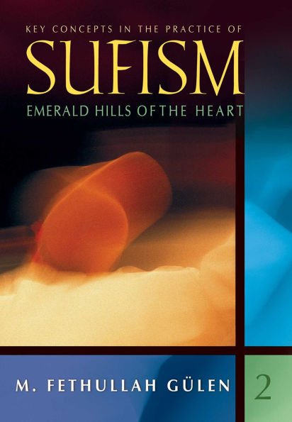 Emerald Hills of the Heart: Key Concepts in the Practice of Sufism