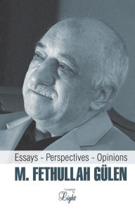 Title: M. Fethullah Gulen: Essays - Perspectives - Opinions, Author: M. Fethullah Gülen