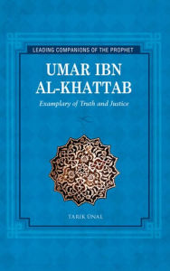 Title: Umar Ibn Al-Khattab: Exemplary of Truth and Justice, Author: Tarik Unal