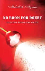 Title: No Room for Doubt: Selective Essays for Youth, Author: Abdullah Aymaz