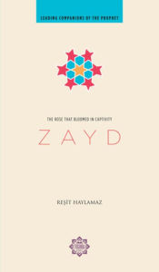 Title: Zayd: The Rose that Bloomed in Captivity, Author: Resit Haylamaz