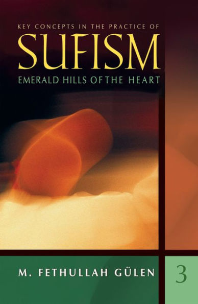 Emerald Hills of the Heart: Key Concepts in the Practice of Sufism