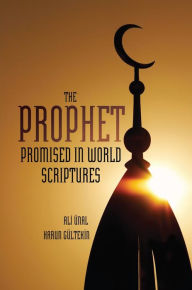 Title: The Prophet Promised in World Scriptures, Author: Ali Unal