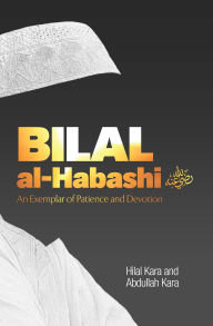 Title: Bilal al-Habashi: An Exemplar of Patience and Devotion, Author: Jana Dugal