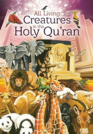 Title: Living Creatures in the Holy Quran, Author: Shahada Sharelle Haqq