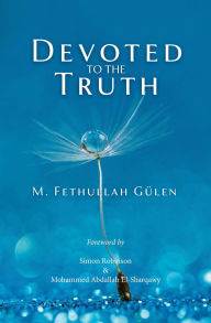 Title: Devoted to the Truth, Author: Fethullah Gulen