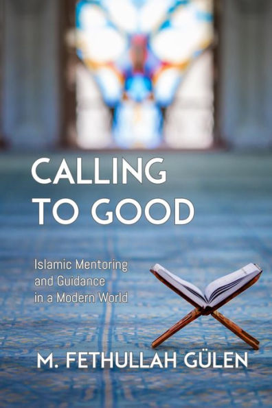 Calling to Good: Islamic Mentoring and Guidance a Modern World