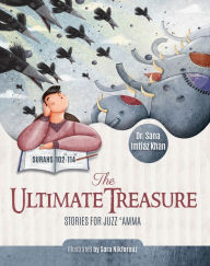 Title: The Ultimate Treasure: Stories for Juzz 'Amma - Surahs 102-114, Author: Sana Imtiaz Khan