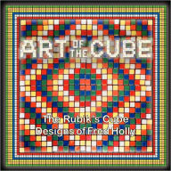 Title: Art Of The Cube: The Rubik's Cube Designs of Fred Holly, Author: John Mankowski