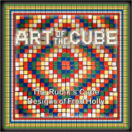 Title: Art of the Cube: The Rubik's Cube Designs of Fred Holly, Author: Vera Holly