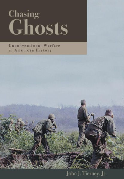 Chasing Ghosts: Unconventional Warfare in American History / Edition 1