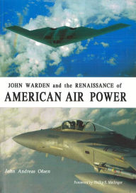 Title: John Warden and the Renaissance of American Air Power, Author: John Andreas Olsen