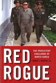 Title: Red Rogue: The Persistent Challenge of North Korea, Author: Bruce E. Bechtol Jr.