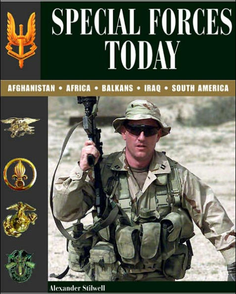 Special Forces Today: Afghanistan, Africa, Balkans, Iraq, South America