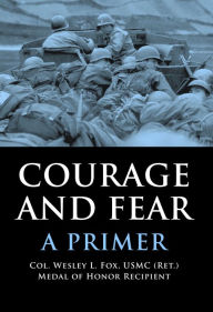 Title: Courage and Fear: A Primer, Author: Wesley L. Fox