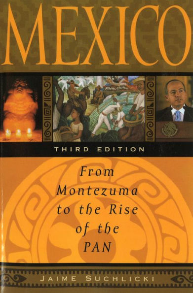 Mexico: From Montezuma to the Rise of the PAN, Third Edition / Edition 3