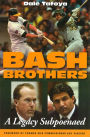 Bash Brothers: A Legacy Subpoenaed