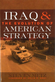 Title: Iraq and the Evolution of American Strategy, Author: Steven  Metz