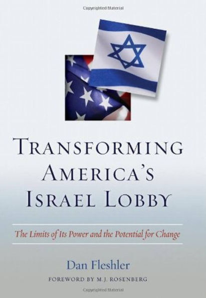 Transforming America's Israel Lobby: the Limits of Its Power and Potential for Change