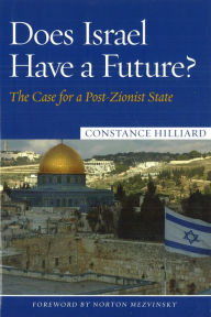 Title: Does Israel Have a Future?: The Case for a Post-Zionist State, Author: Constance Hilliard