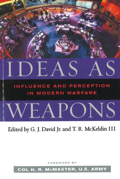 Ideas as Weapons: Influence and Perception Modern Warfare