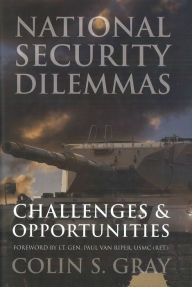Title: National Security Dilemmas: Challenges and Opportunities, Author: Colin S. Gray