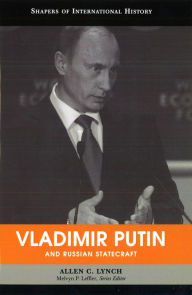 Title: Vladimir Putin and Russian Statecraft, Author: Allen C. Lynch