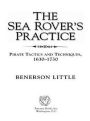 The Sea Rover's Practice: Pirate Tactics and Techniques, 1630-1730