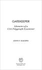 Gatekeeper: Memoirs of a CIA Polygraph Examiner