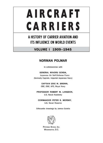 Aircraft Carriers: A History of Carrier Aviation and Its Influence on World Events, Volume I: 1909-1945