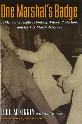 One Marshal S Badge A Memoir Of Fugitive Hunting Witness Protection And The U S Marshals