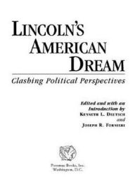 Title: Lincoln's American Dream: Clashing Political Perspectives, Author: Kenneth L Deutsch