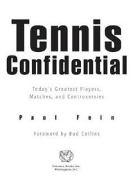 Title: Tennis Confidential: Today's Greatest Players, Matches, and Controversies, Author: Paul Fein